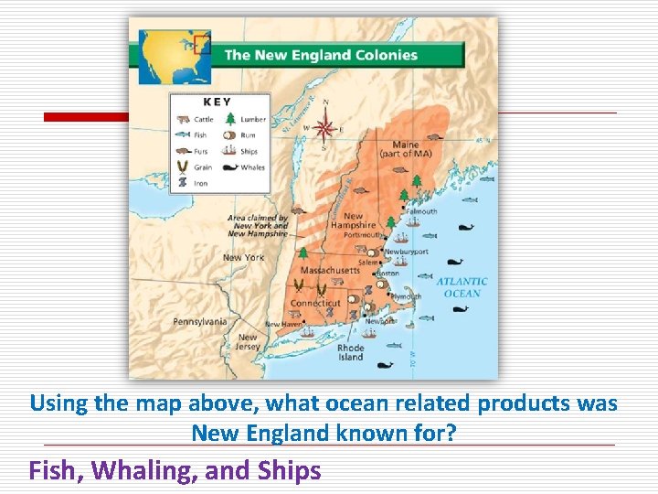 Using the map above, what ocean related products was New England known for? Fish,