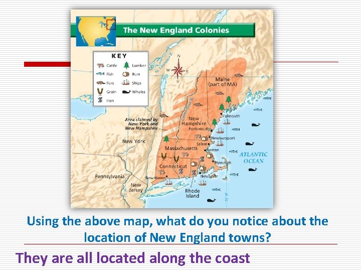 Using the above map, what do you notice about the location of New England