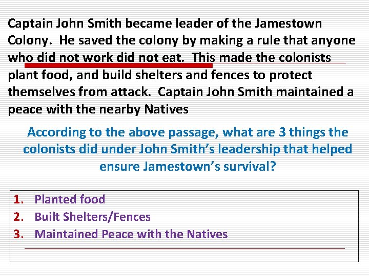 Captain John Smith became leader of the Jamestown Colony. He saved the colony by