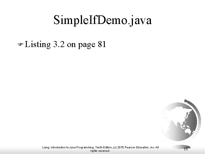 Simple. If. Demo. java F Listing 3. 2 on page 81 Liang, Introduction to Simple. If. Demo. java F Listing 3. 2 on page 81 Liang, Introduction to