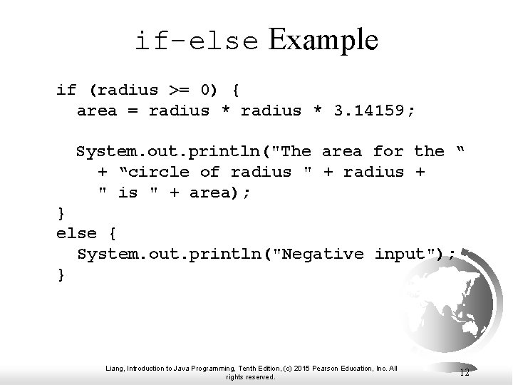if-else Example if (radius >= 0) { area = radius * 3. 14159; System. if-else Example if (radius >= 0) { area = radius * 3. 14159; System.