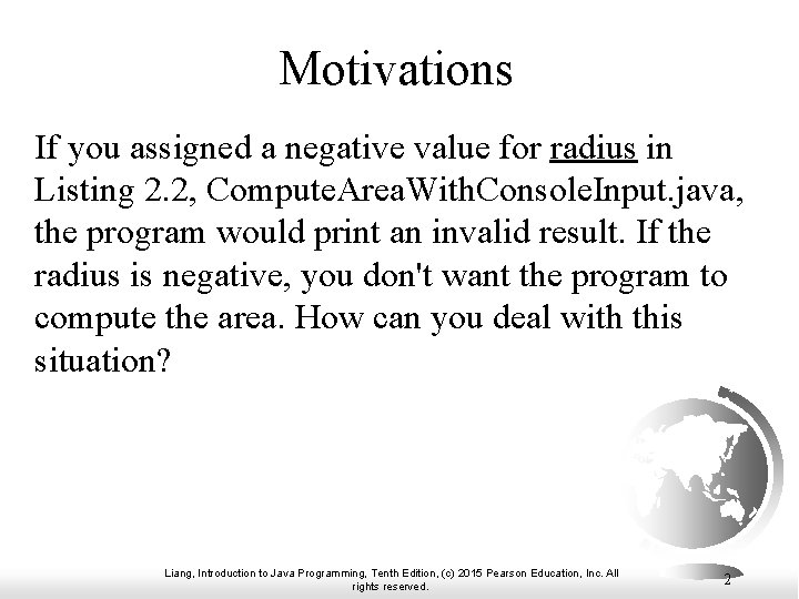 Motivations If you assigned a negative value for radius in Listing 2. 2, Compute. Motivations If you assigned a negative value for radius in Listing 2. 2, Compute.