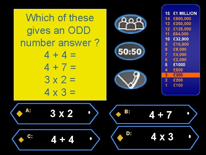 Which of these gives an ODD number answer ? 4+4= 4+7= 3 x 2=