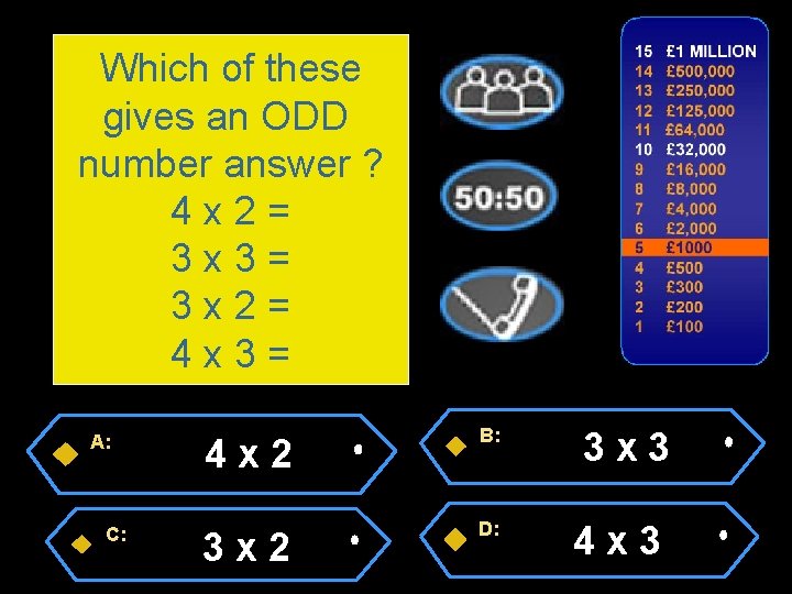 Which of these gives an ODD number answer ? 4 x 2= 3 x