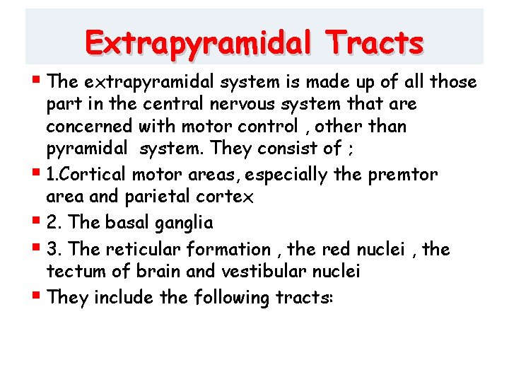 Extrapyramidal Tracts § The extrapyramidal system is made up of all those part in