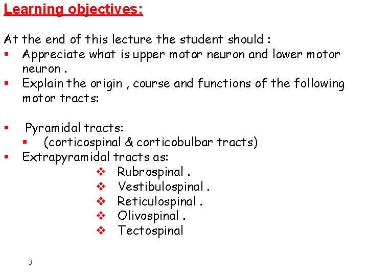 Learning objectives: At the end of this lecture the student should : § Appreciate