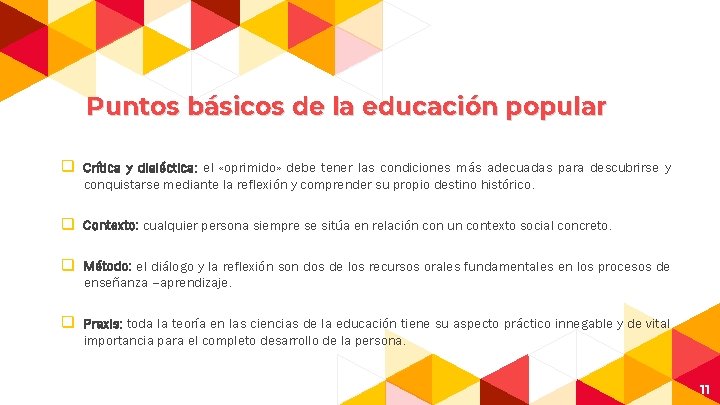 Puntos básicos de la educación popular q Crítica y dialéctica: el «oprimido» debe tener