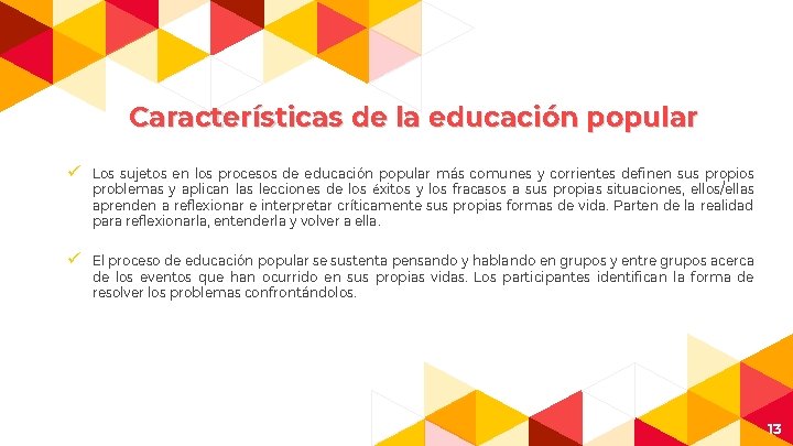 Características de la educación popular ü Los sujetos en los procesos de educación popular