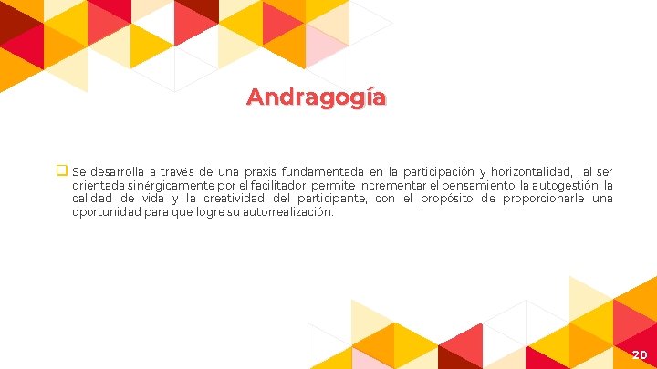 Andragogía q Se desarrolla a través de una praxis fundamentada en la participación y