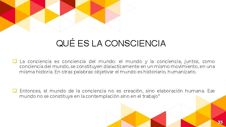 QUÉ ES LA CONSCIENCIA q La conciencia es conciencia del mundo: el mundo y