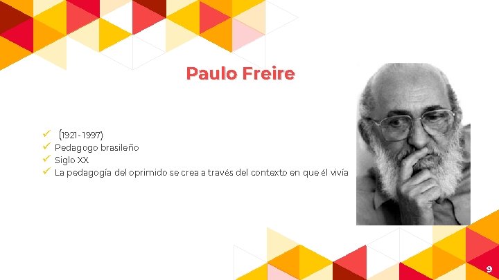 Paulo Freire ü (1921 - 1997) ü Pedagogo brasileño ü Siglo XX ü La
