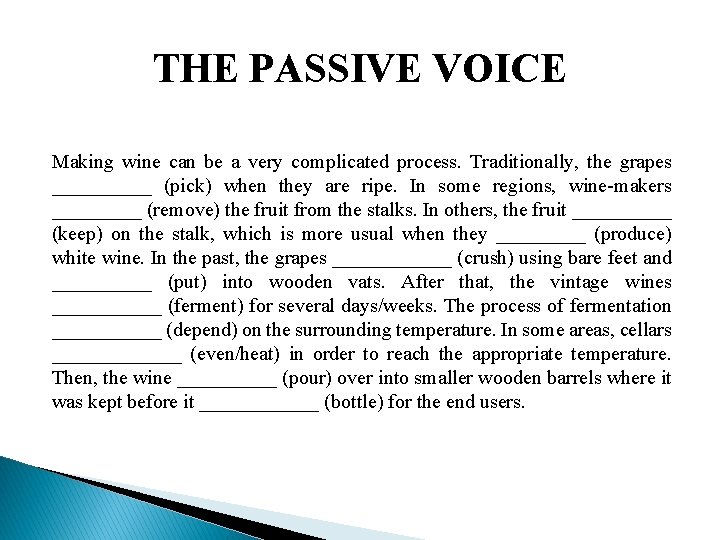 THE PASSIVE VOICE Making wine can be a very complicated process. Traditionally, the grapes