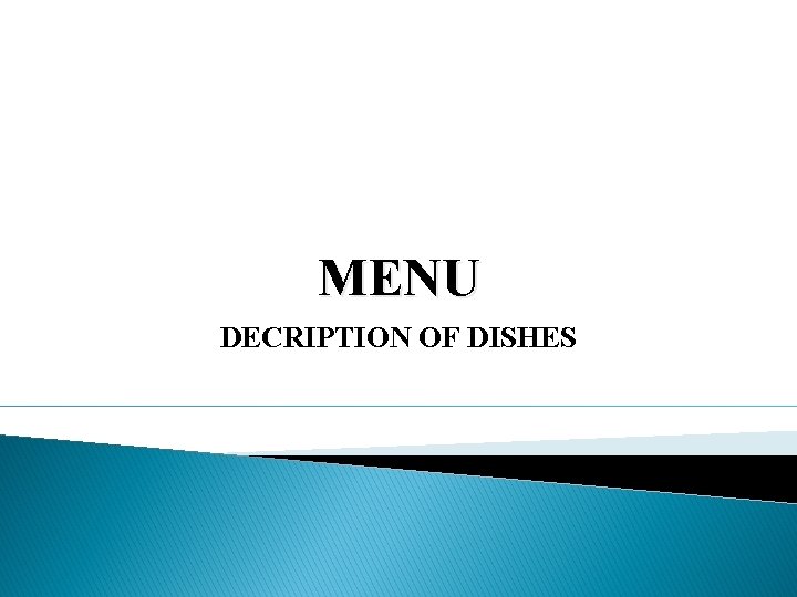 MENU DECRIPTION OF DISHES 