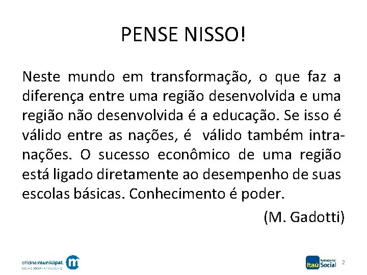 PENSE NISSO! Neste mundo em transformação, o que faz a diferença entre uma região