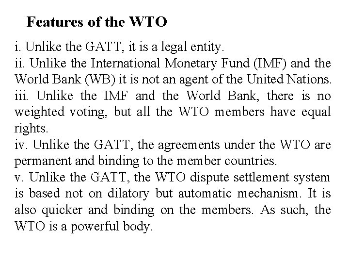 Features of the WTO i. Unlike the GATT, it is a legal entity. ii.