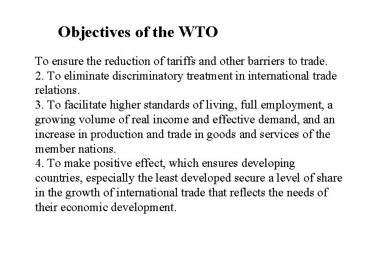 Objectives of the WTO To ensure the reduction of tariffs and other barriers to