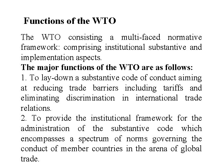 Functions of the WTO The WTO consisting a multi-faced normative framework: comprising institutional substantive
