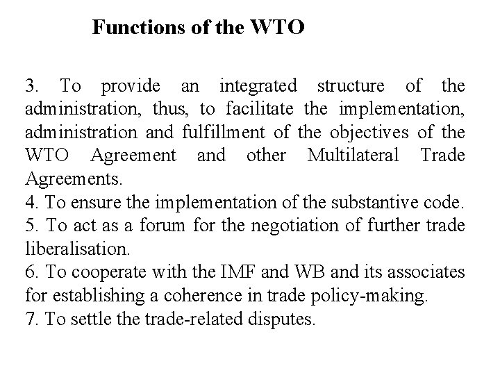 Functions of the WTO 3. To provide an integrated structure of the administration, thus,