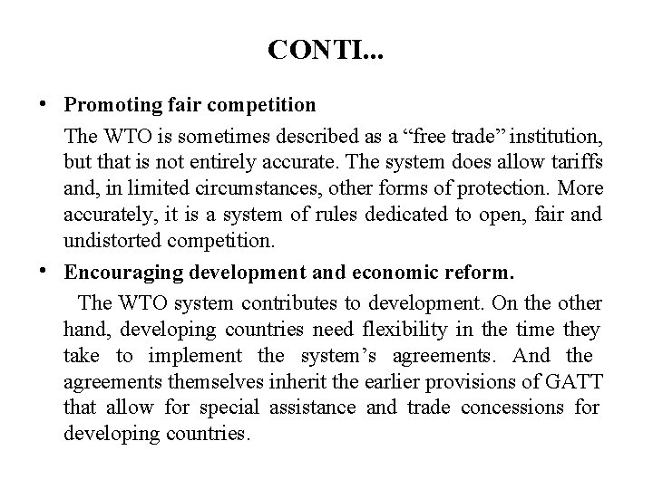 CONTI. . . • Promoting fair competition The WTO is sometimes described as a