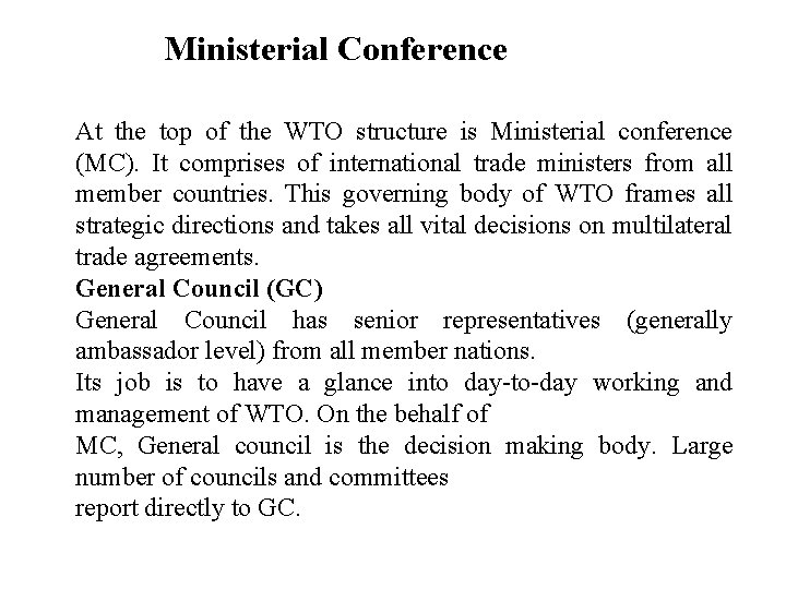 Ministerial Conference At the top of the WTO structure is Ministerial conference (MC). It