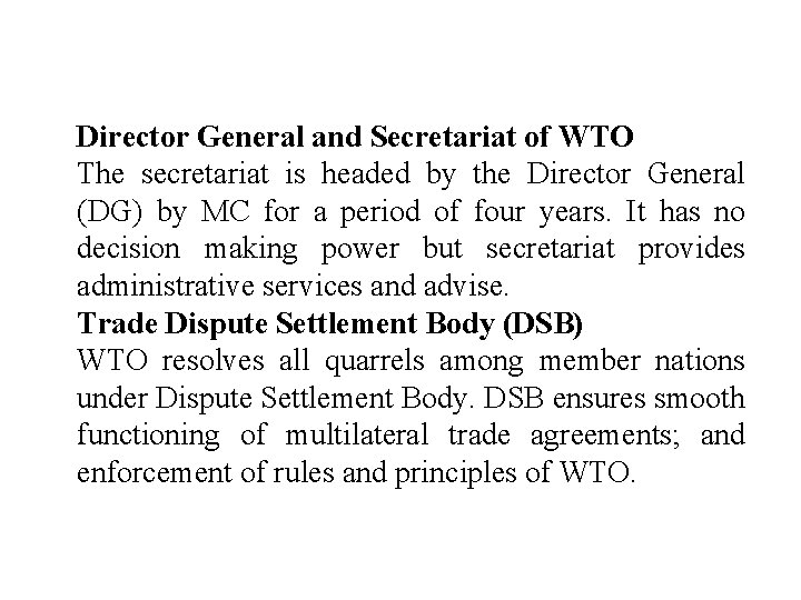 Director General and Secretariat of WTO The secretariat is headed by the Director General