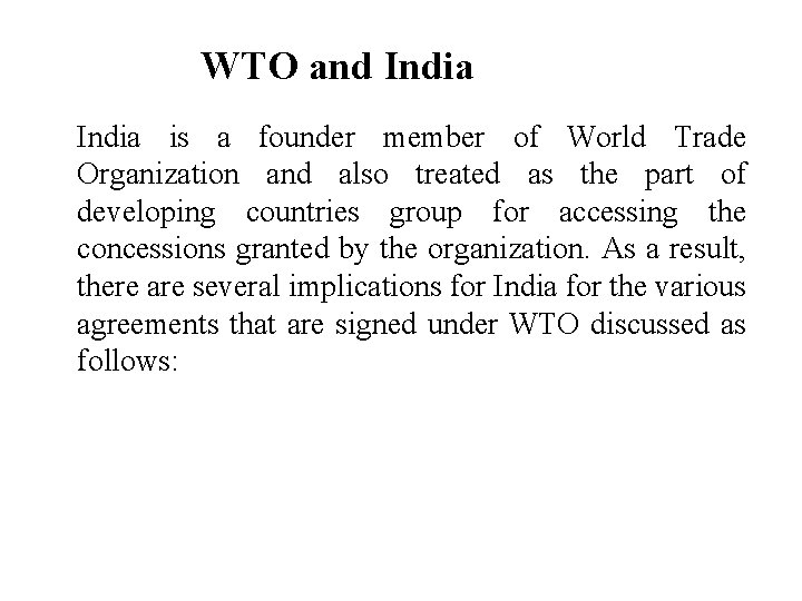 WTO and India is a founder member of World Trade Organization and also treated