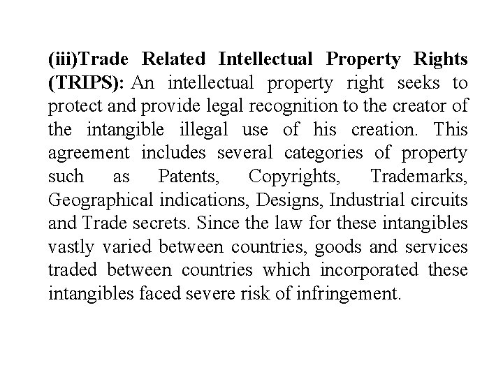 (iii)Trade Related Intellectual Property Rights (TRIPS): An intellectual property right seeks to protect and