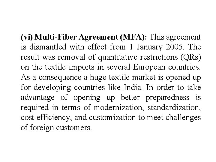 (vi) Multi-Fiber Agreement (MFA): This agreement is dismantled with effect from 1 January 2005.