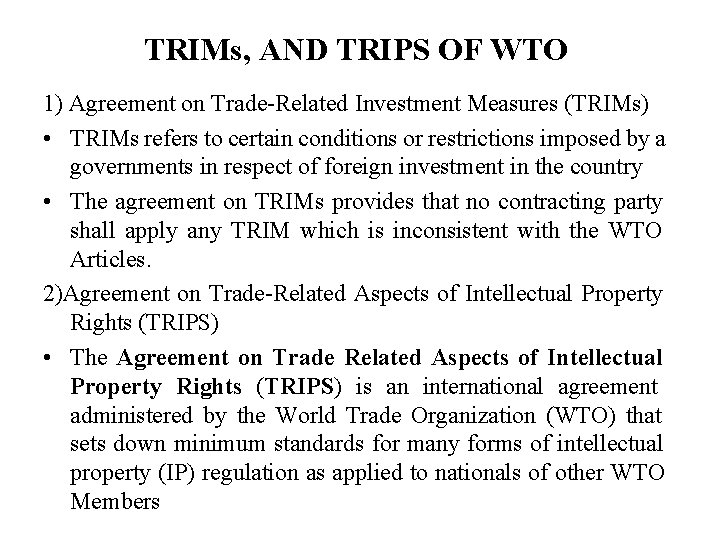 TRIMs, AND TRIPS OF WTO 1) Agreement on Trade-Related Investment Measures (TRIMs) • TRIMs