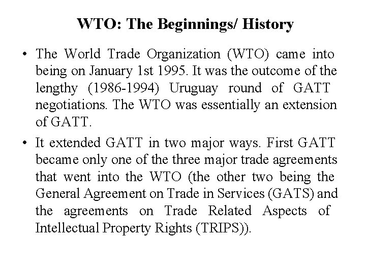 WTO: The Beginnings/ History • The World Trade Organization (WTO) came into being on