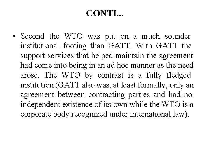 CONTI. . . • Second the WTO was put on a much sounder institutional