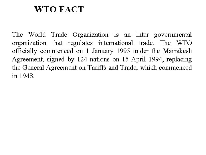 WTO FACT The World Trade Organization is an inter governmental organization that regulates international