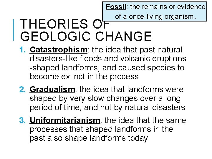 Fossil: the remains or evidence of a once-living organism. THEORIES OF GEOLOGIC CHANGE 1.