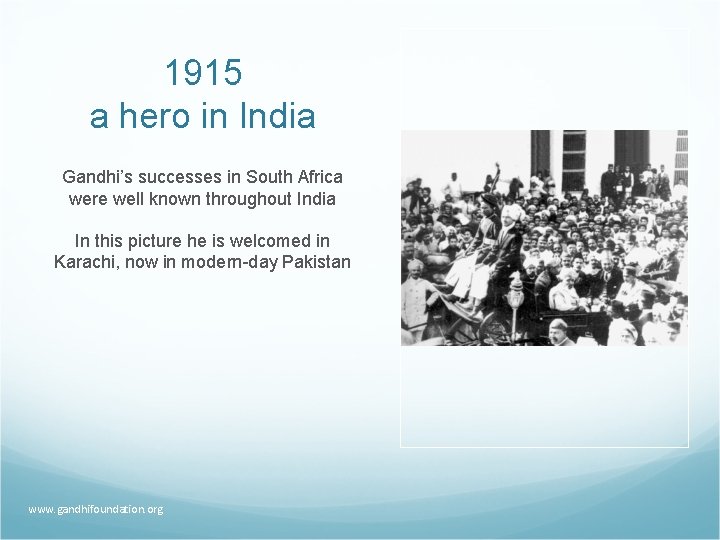 1915 a hero in India Gandhi’s successes in South Africa were well known throughout