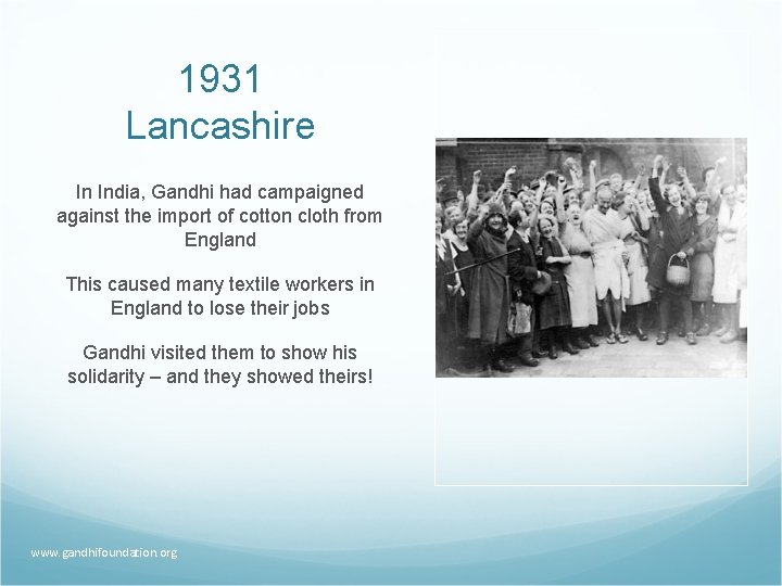 1931 Lancashire In India, Gandhi had campaigned against the import of cotton cloth from