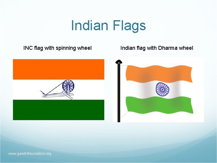 Indian Flags INC flag with spinning wheel www. gandhifoundation. org Indian flag with Dharma