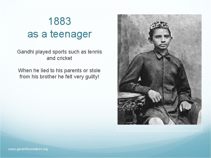 1883 as a teenager Gandhi played sports such as tennis and cricket When he