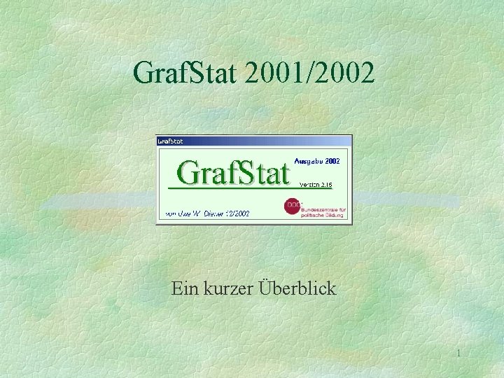 Graf. Stat 2001/2002 Ein kurzer Überblick 1 