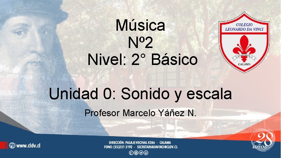 Música Nº 2 Nivel: 2° Básico Unidad 0: Sonido y escala Profesor Marcelo Yáñez