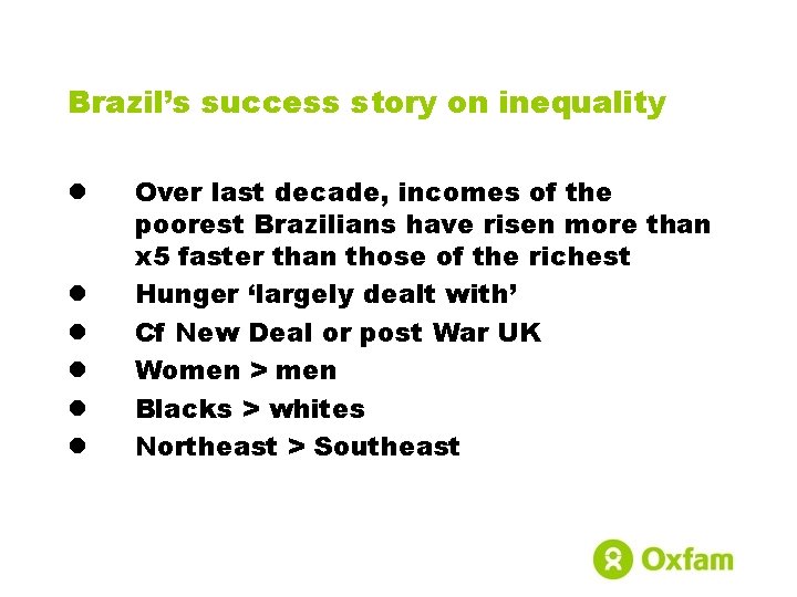 Brazil’s success story on inequality l l l Over last decade, incomes of the