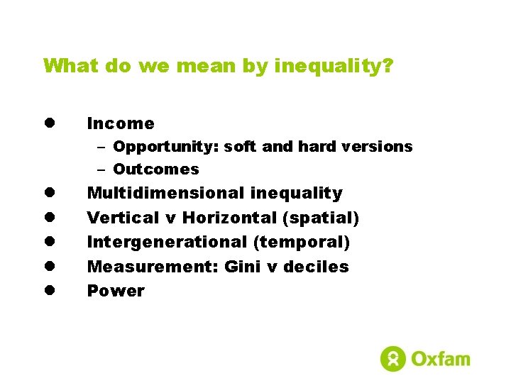 What do we mean by inequality? l Income – Opportunity: soft and hard versions