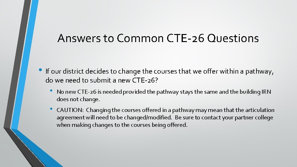 Answers to Common CTE-26 Questions • If our district decides to change the courses