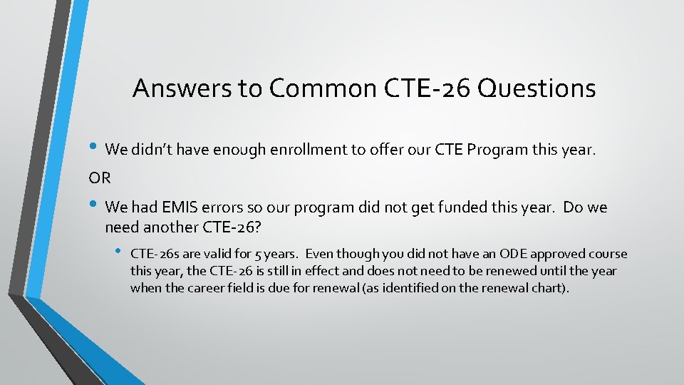 Answers to Common CTE-26 Questions • We didn’t have enough enrollment to offer our