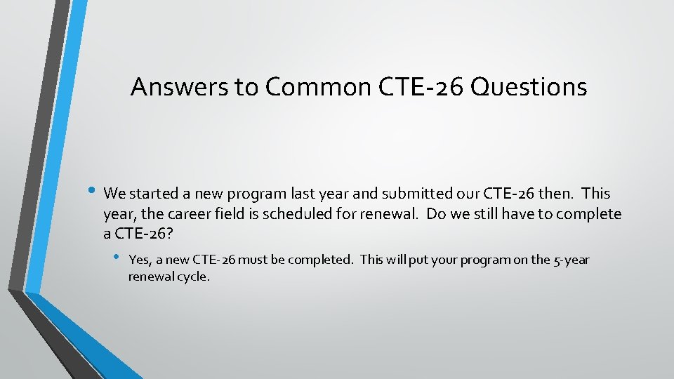 Answers to Common CTE-26 Questions • We started a new program last year and