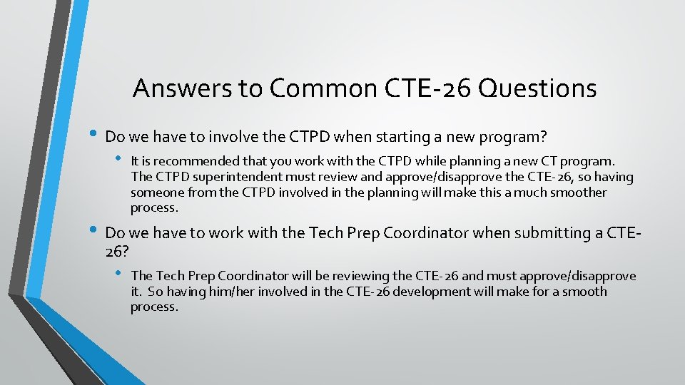 Answers to Common CTE-26 Questions • Do we have to involve the CTPD when