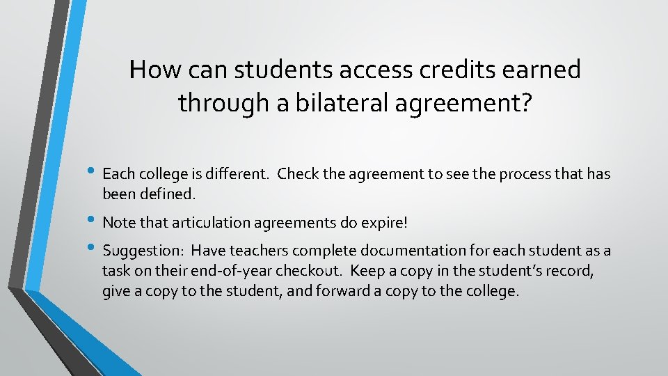 How can students access credits earned through a bilateral agreement? • Each college is