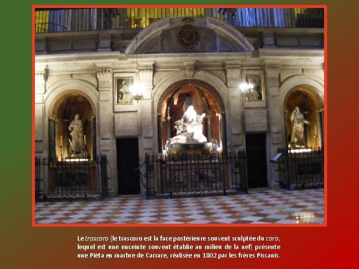 Le trascoro (le trascoro est la face postérieure souvent sculptée du coro, lequel est