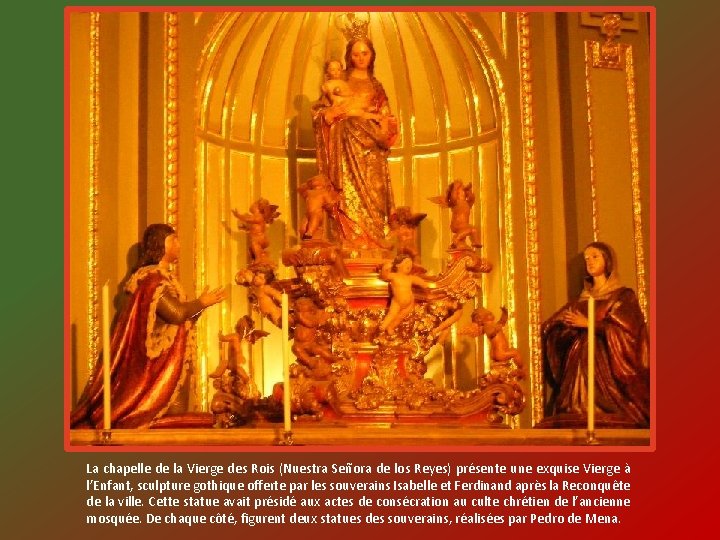 La chapelle de la Vierge des Rois (Nuestra Señora de los Reyes) présente une