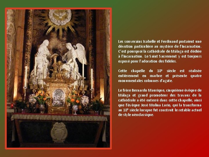 Les souverains Isabelle et Ferdinand portaient une dévotion particulière au mystère de l’Incarnation. C’est