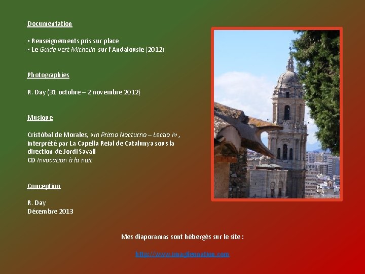 Documentation ▪ Renseignements pris sur place ▪ Le Guide vert Michelin sur l’Andalousie (2012)
